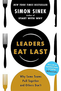Leaders Eat Last: Why Some Teams Pull Together and Others Don't
